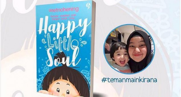 Happy Little Soul - Belajar Memahami Anak Dengan Penuh Cinta